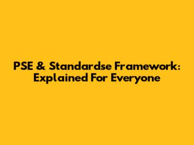 PSE & Standardse Framework: Explained For Everyone