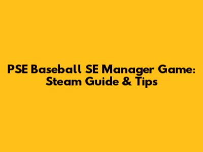 PSE Baseball SE Manager Game: Steam Guide & Tips
