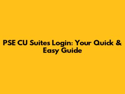 PSE CU Suites Login: Your Quick & Easy Guide