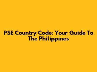 PSE Country Code: Your Guide To The Philippines