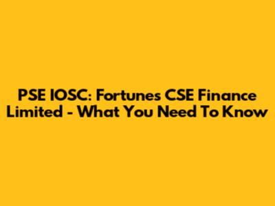 PSE IOSC: Fortunes CSE Finance Limited - What You Need To Know