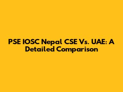 PSE IOSC Nepal CSE Vs. UAE: A Detailed Comparison