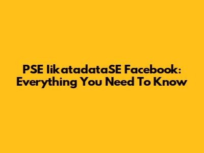 PSE IikatadataSE Facebook: Everything You Need To Know