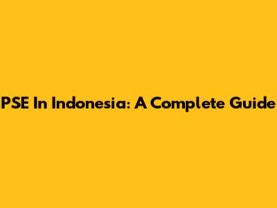 PSE In Indonesia: A Complete Guide