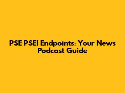 PSE PSEI Endpoints: Your News Podcast Guide