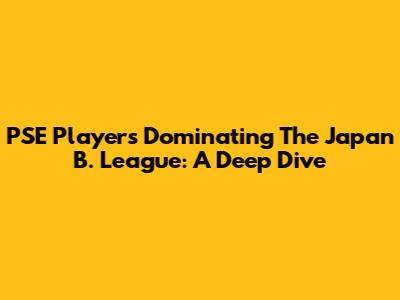 PSE Players Dominating The Japan B. League: A Deep Dive