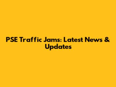 PSE Traffic Jams: Latest News & Updates