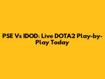 PSE Vs IDOD: Live DOTA2 Play-by-Play Today