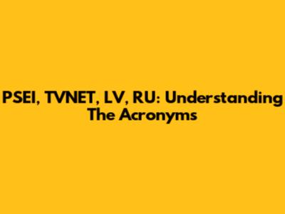 PSEI, TVNET, LV, RU: Understanding The Acronyms
