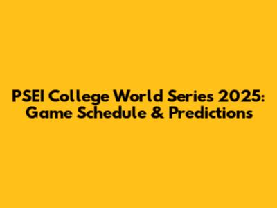 PSEI College World Series 2025: Game Schedule & Predictions