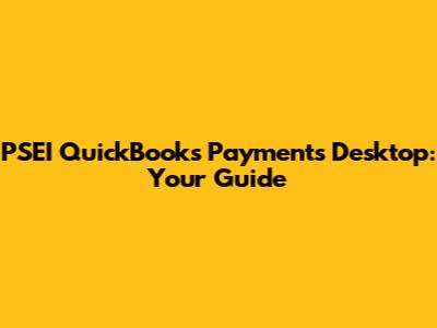 PSEI QuickBooks Payments Desktop: Your Guide