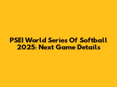 PSEI World Series Of Softball 2025: Next Game Details