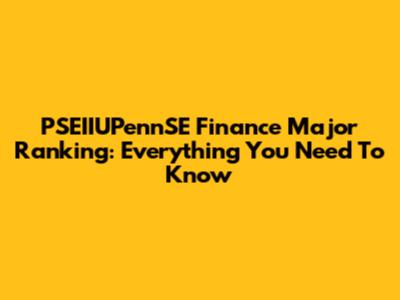 PSEIIUPennSE Finance Major Ranking: Everything You Need To Know