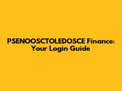 PSENOOSCTOLEDOSCE Finance: Your Login Guide