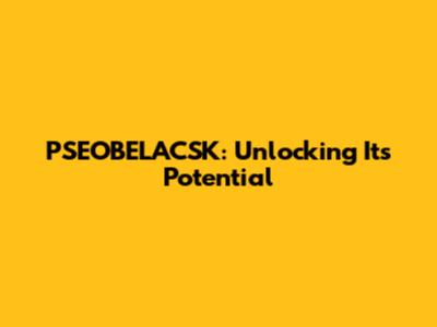 PSEOBELACSK: Unlocking Its Potential