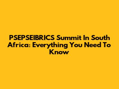 PSEPSEIBRICS Summit In South Africa: Everything You Need To Know