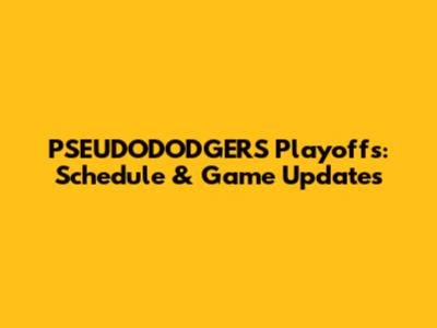 PSEUDODODGERS Playoffs: Schedule & Game Updates
