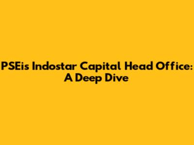 PSEi's Indostar Capital Head Office: A Deep Dive