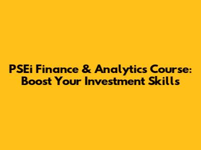 PSEi Finance & Analytics Course: Boost Your Investment Skills