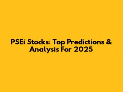PSEi Stocks: Top Predictions & Analysis For 2025