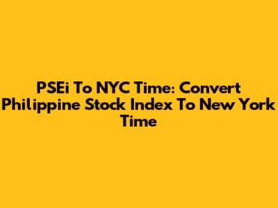 PSEi To NYC Time: Convert Philippine Stock Index To New York Time