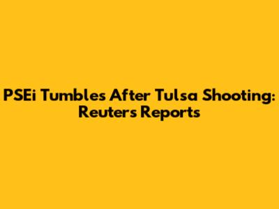 PSEi Tumbles After Tulsa Shooting: Reuters Reports