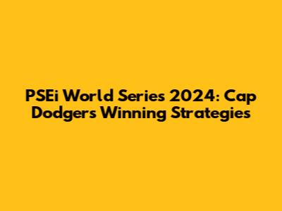 PSEi World Series 2024: Cap Dodgers' Winning Strategies