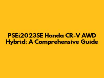 PSEi2023SE Honda CR-V AWD Hybrid: A Comprehensive Guide