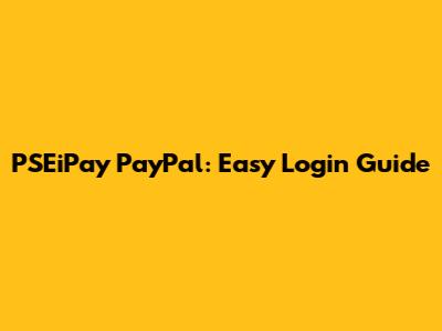PSEiPay PayPal: Easy Login Guide