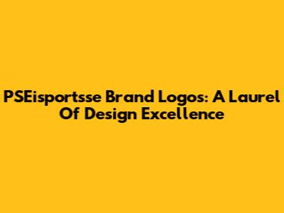 PSEisportsse Brand Logos: A Laurel Of Design Excellence