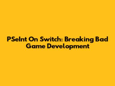 PSeInt On Switch: Breaking Bad Game Development
