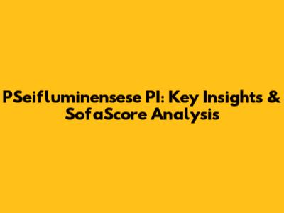PSeifluminensese PI: Key Insights & SofaScore Analysis