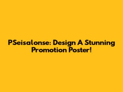 PSeisalonse: Design A Stunning Promotion Poster!