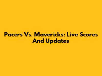 Pacers Vs. Mavericks: Live Scores And Updates