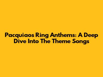 Pacquiao's Ring Anthems: A Deep Dive Into The Theme Songs