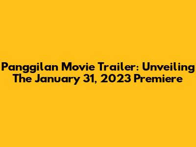 Panggilan Movie Trailer: Unveiling The January 31, 2023 Premiere