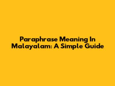 Paraphrase Meaning In Malayalam: A Simple Guide