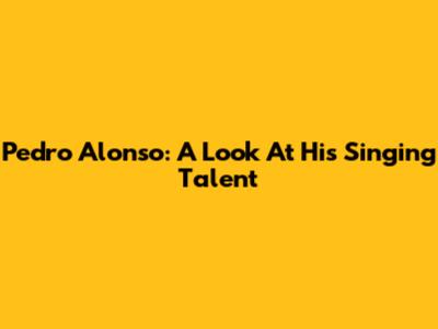 Pedro Alonso: A Look At His Singing Talent