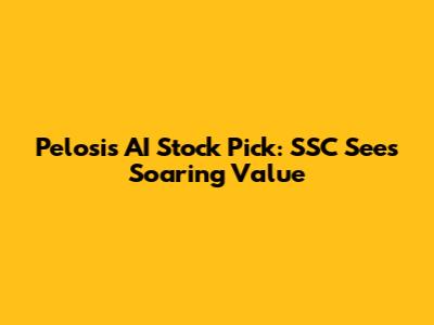 Pelosi's AI Stock Pick: SSC Sees Soaring Value