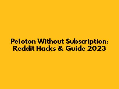 Peloton Without Subscription: Reddit Hacks & Guide 2023