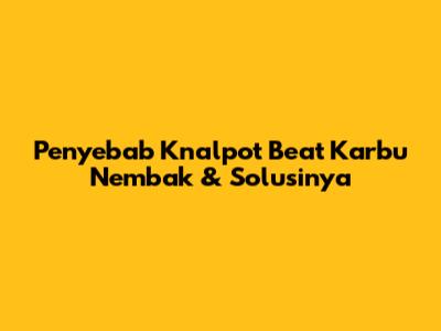 Penyebab Knalpot Beat Karbu Nembak & Solusinya
