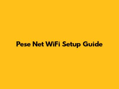 Pese Net WiFi Setup Guide