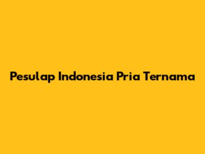 Pesulap Indonesia Pria Ternama