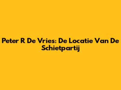 Peter R De Vries: De Locatie Van De Schietpartij