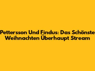 Pettersson Und Findus: Das Schönste Weihnachten Überhaupt Stream
