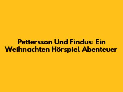 Pettersson Und Findus: Ein Weihnachten Hörspiel Abenteuer