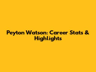 Peyton Watson: Career Stats & Highlights