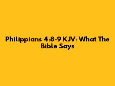 Philippians 4:8-9 KJV: What The Bible Says