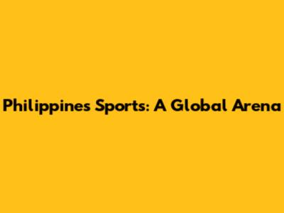 Philippines Sports: A Global Arena