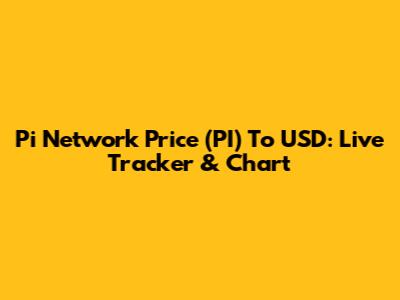 Pi Network Price (PI) To USD: Live Tracker & Chart